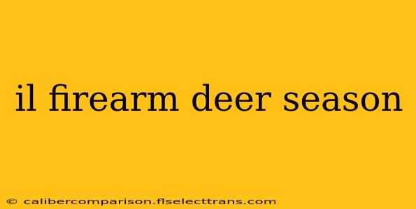 il firearm deer season