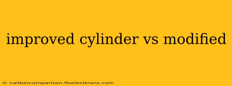 improved cylinder vs modified