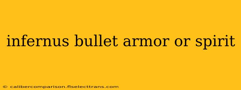 infernus bullet armor or spirit