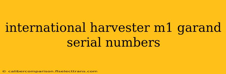 international harvester m1 garand serial numbers