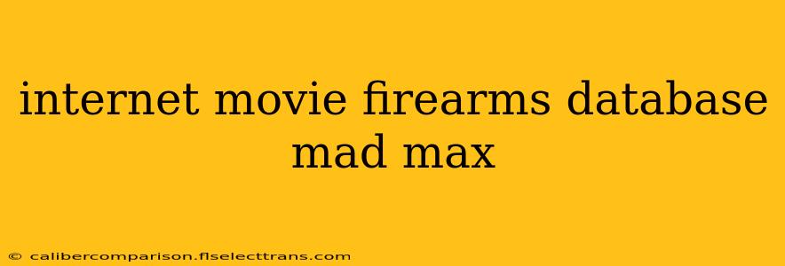 internet movie firearms database mad max