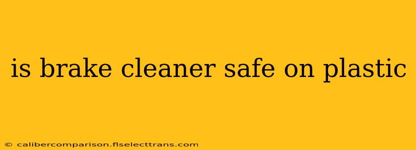 is brake cleaner safe on plastic