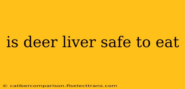 is deer liver safe to eat