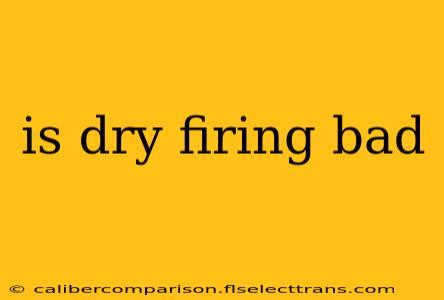 is dry firing bad