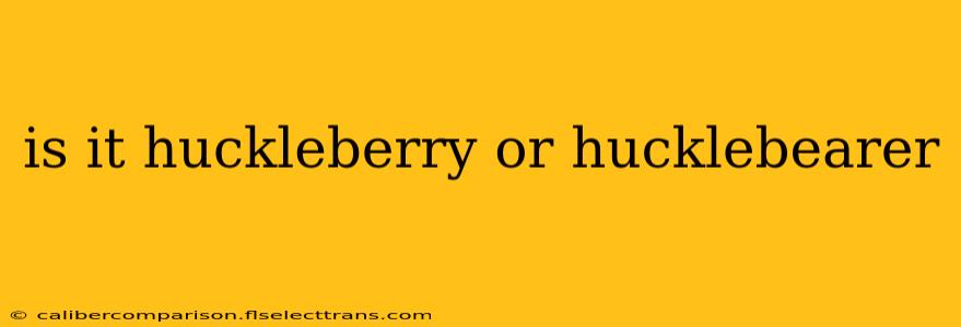 is it huckleberry or hucklebearer