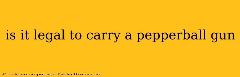 is it legal to carry a pepperball gun