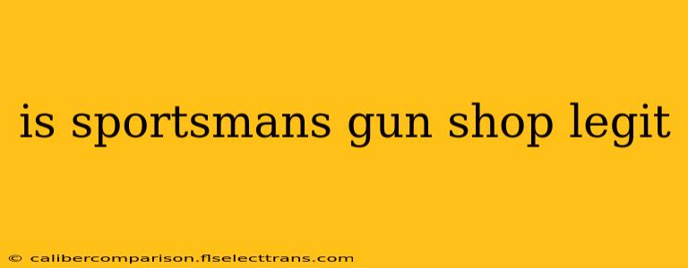 is sportsmans gun shop legit