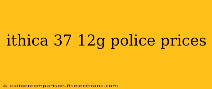 ithica 37 12g police prices