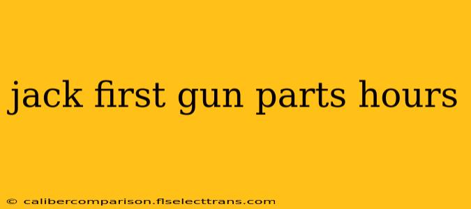 jack first gun parts hours