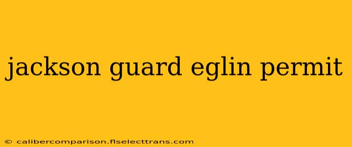 jackson guard eglin permit