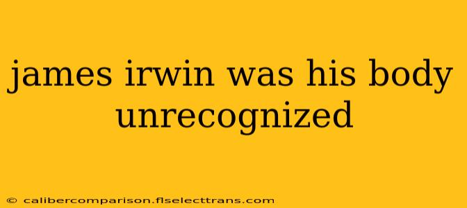 james irwin was his body unrecognized