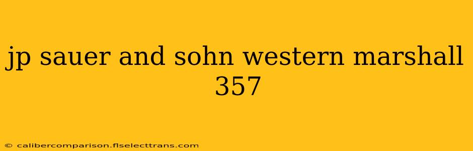 jp sauer and sohn western marshall 357