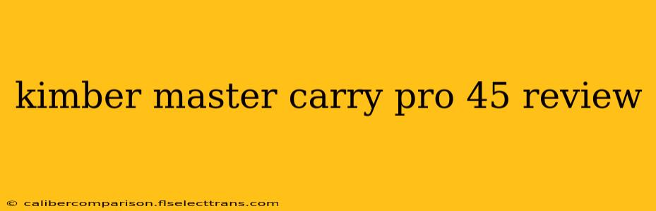 kimber master carry pro 45 review