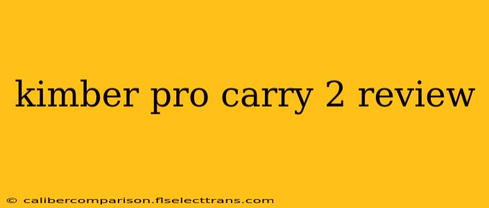 kimber pro carry 2 review