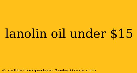 lanolin oil under $15