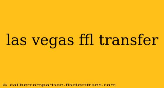 las vegas ffl transfer