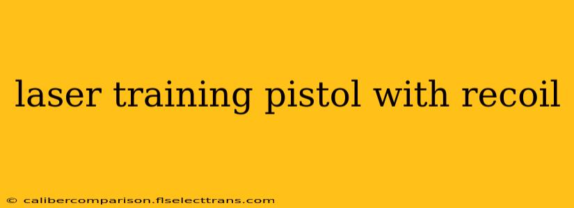 laser training pistol with recoil