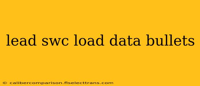 lead swc load data bullets