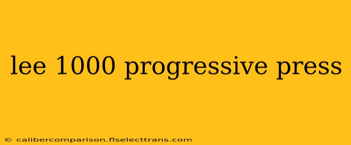 lee 1000 progressive press