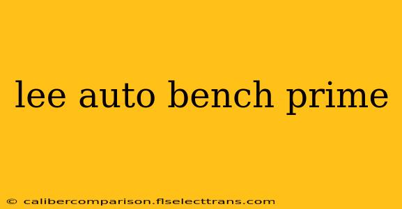 lee auto bench prime