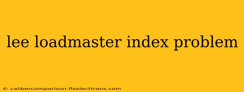 lee loadmaster index problem