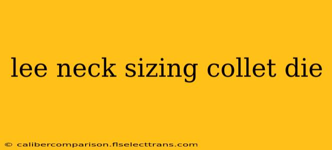 lee neck sizing collet die