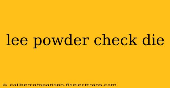 lee powder check die