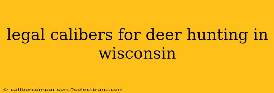 legal calibers for deer hunting in wisconsin