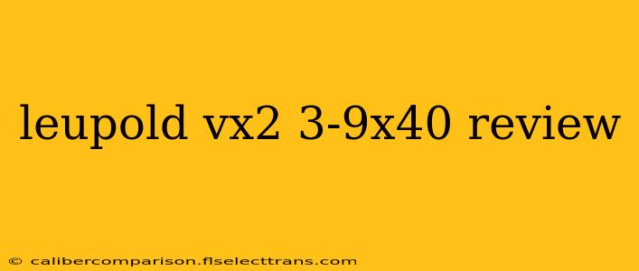 leupold vx2 3-9x40 review