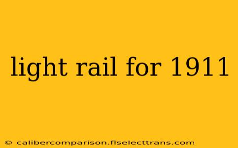 light rail for 1911