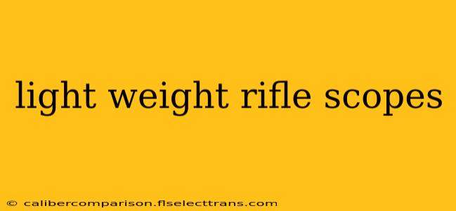 light weight rifle scopes