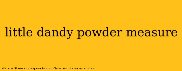 little dandy powder measure