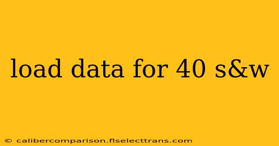 load data for 40 s&w