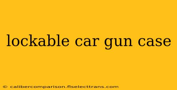 lockable car gun case