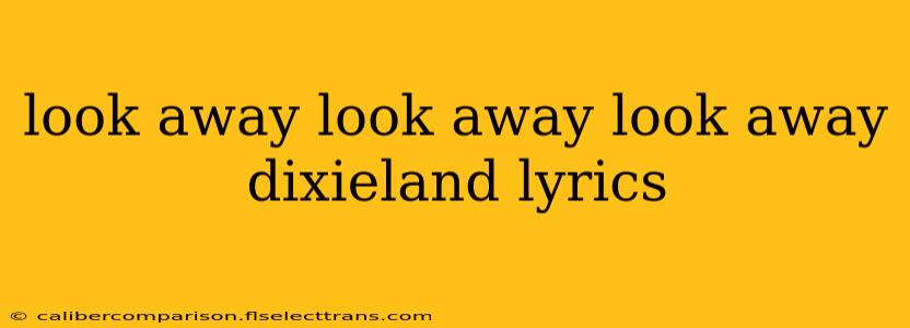 look away look away look away dixieland lyrics