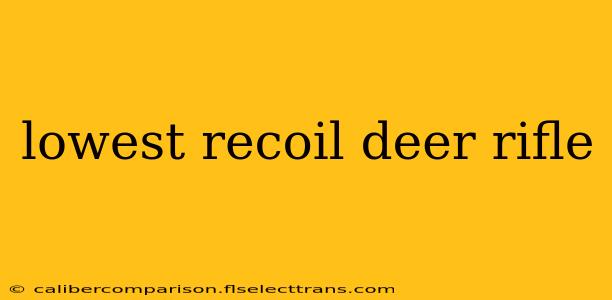 lowest recoil deer rifle