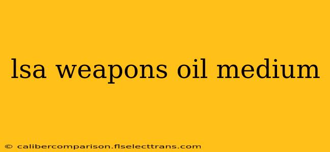 lsa weapons oil medium