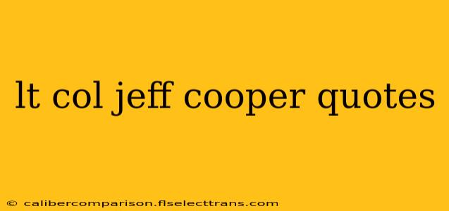 lt col jeff cooper quotes