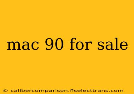 mac 90 for sale