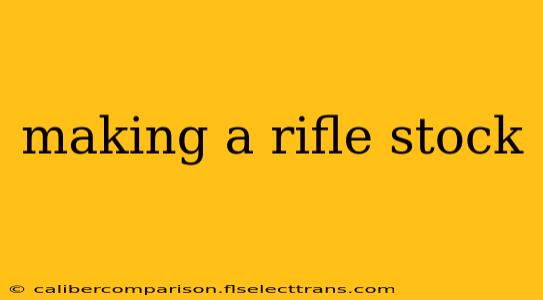 making a rifle stock