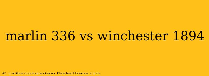 marlin 336 vs winchester 1894