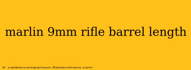 marlin 9mm rifle barrel length