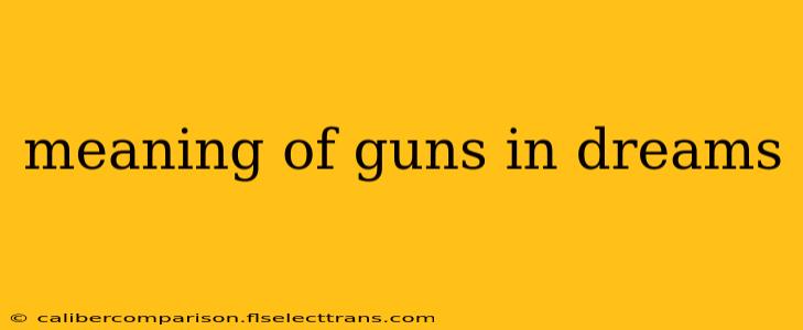 meaning of guns in dreams