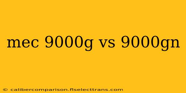 mec 9000g vs 9000gn