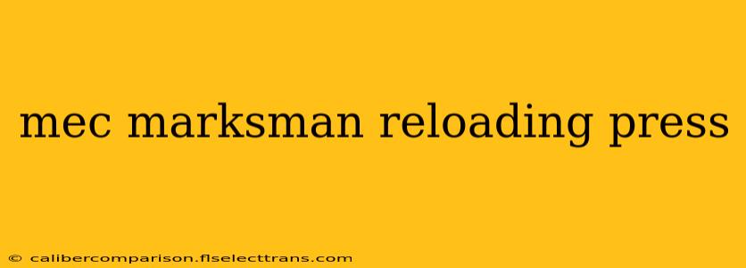 mec marksman reloading press