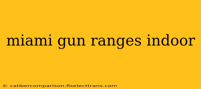 miami gun ranges indoor