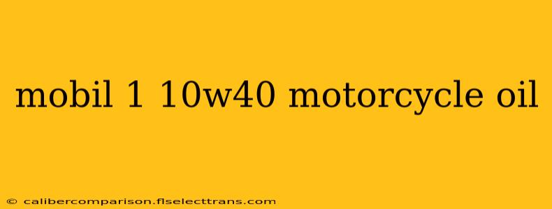 mobil 1 10w40 motorcycle oil