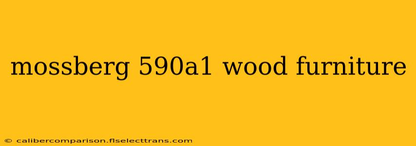 mossberg 590a1 wood furniture