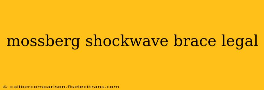 mossberg shockwave brace legal