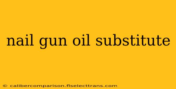 nail gun oil substitute